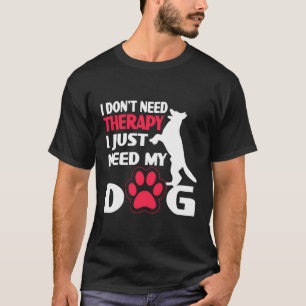 Ich brauche keine Therapie nur meinen Hund T-Shirt