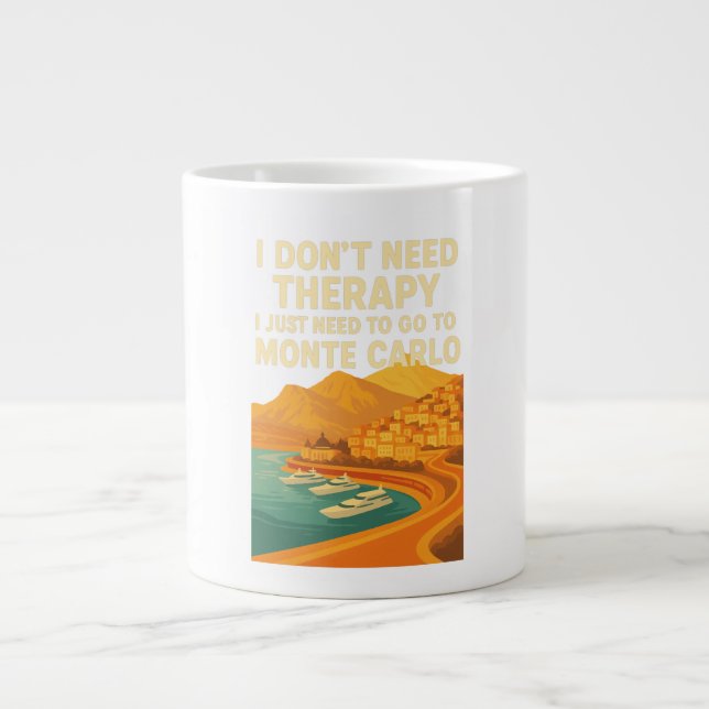 Ich brauche keine Therapie, nur Monte Carlo Jumbo-Tasse (Vorderseite)