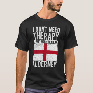 Ich brauche keine Therapie nur nach Alderney zu ge T-Shirt
