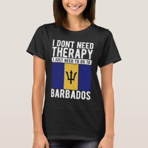 Ich brauche keine Therapie nur nach Barbados zu ge T-Shirt