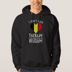 Ich brauche keine Therapie nur nach Belgien zu geh Hoodie