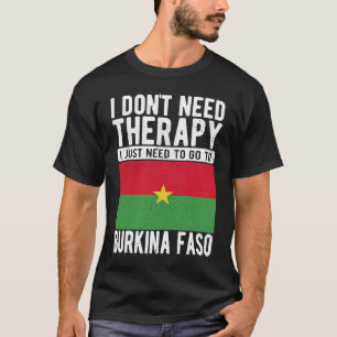 Ich brauche keine Therapie nur nach Burkina zu geh T-Shirt