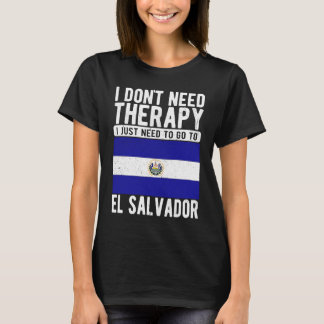 Ich brauche keine Therapie nur nach El Salva zu ge T-Shirt
