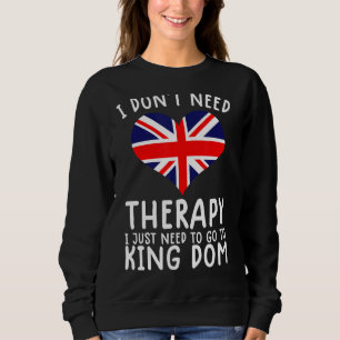 Ich brauche keine Therapie nur nach Großbritannien Sweatshirt