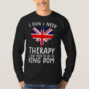 Ich brauche keine Therapie nur nach Großbritannien T-Shirt