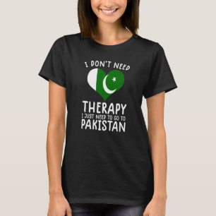 Ich brauche keine Therapie nur nach Pakistan zu ge T-Shirt