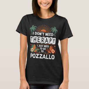 Ich brauche keine Therapie nur nach Pozzallo. T-Shirt