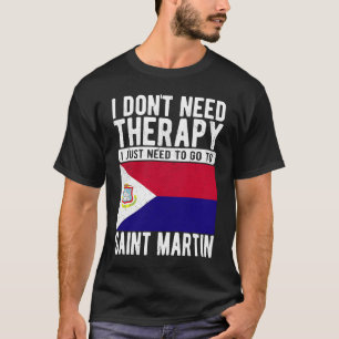 Ich brauche keine Therapie nur nach Saint Ma zu ge T-Shirt