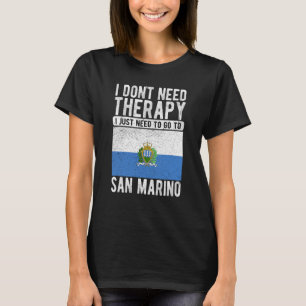 Ich brauche keine Therapie nur nach San Mari zu ge T-Shirt