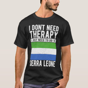 Ich brauche keine Therapie nur nach Sierra L zu ge T-Shirt