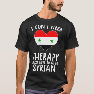 Ich brauche keine Therapie nur nach Syrien zu gehe T-Shirt
