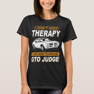 ICH BRAUCHE KEINE THERAPIE Pontiac Gto Judge 1969 T-Shirt