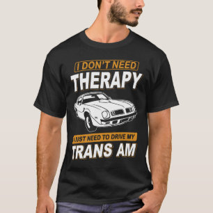 ICH BRAUCHE KEINE THERAPIE Pontiac Trans Am 1975 T-Shirt