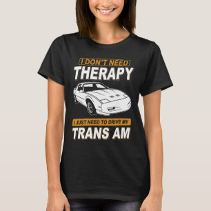 ICH BRAUCHE KEINE THERAPIE Pontiac Trans Am 1991 G T-Shirt