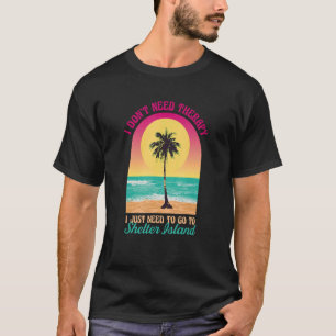 Ich brauche keine Therapie Shelter Island Beach Ne T-Shirt