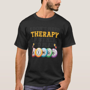 Ich brauche keine Therapie, um Bingo 2 spielen zu T-Shirt