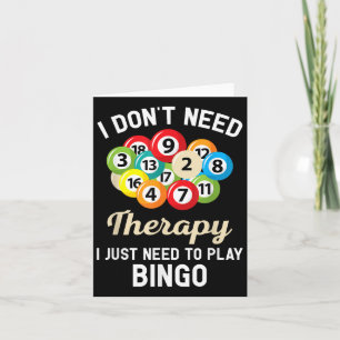Ich brauche keine Therapie, um Bingo spielen zu kö Karte