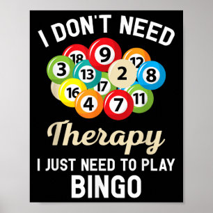 Ich brauche keine Therapie, um Bingo spielen zu kö Poster