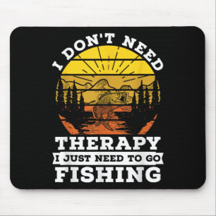 Ich brauche keine Therapie, um Fisch zu fangen Mousepad