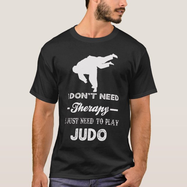 Ich brauche keine Therapie, um Judo spielen zu kön T-Shirt (Vorderseite)