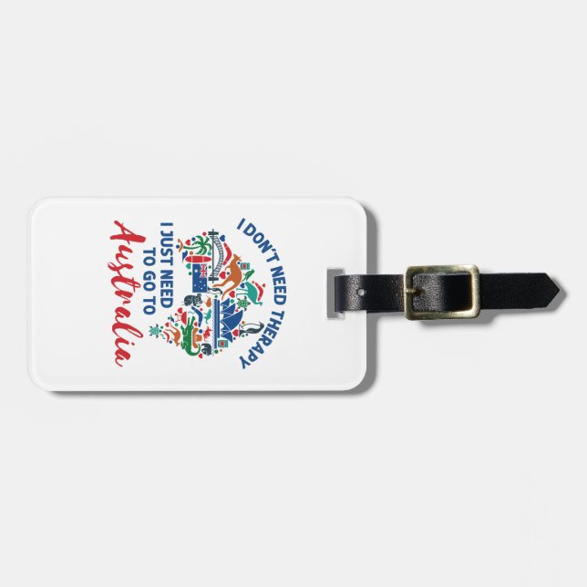 Ich brauche keine Therapie, um nach Australien zu  Gepäckanhänger (Vorderseite horizontal)