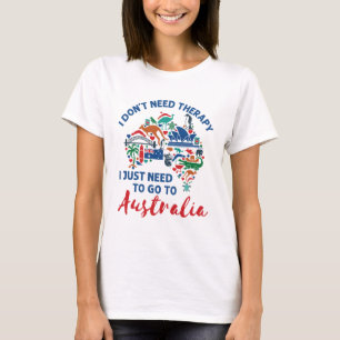Ich brauche keine Therapie, um nach Australien zu T-Shirt