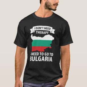 Ich brauche keine Therapie, um nach Bulgarien Bulg T-Shirt