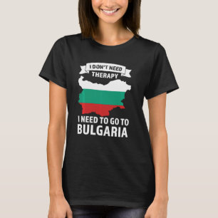 Ich brauche keine Therapie, um nach Bulgarien Bulg T-Shirt