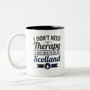 Ich brauche keine Therapie, um nach Schottland zu  Zweifarbige Tasse