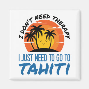 Ich brauche keine Therapie, um nach Tahiti zu gehe Magnet