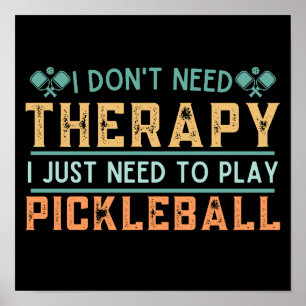 Ich brauche keine Therapie, um Pickleball spielen  Poster