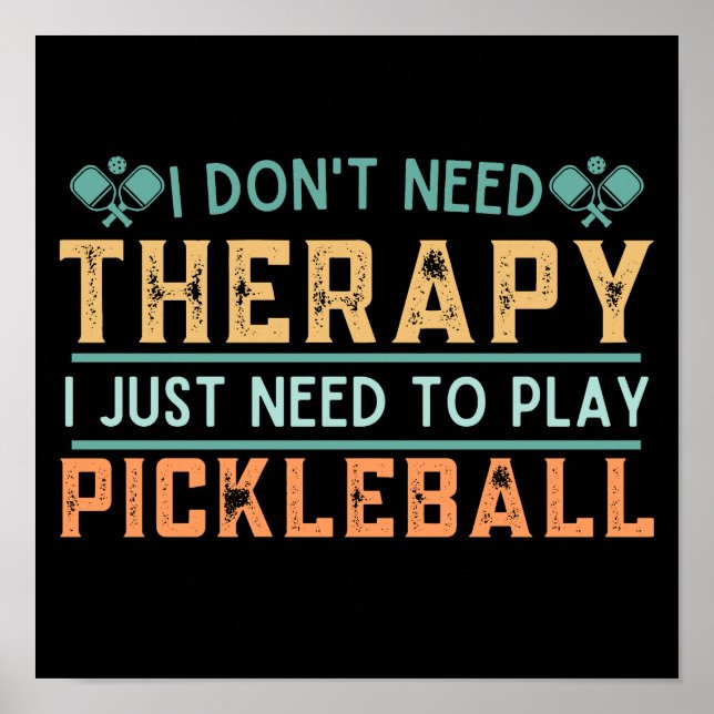 Ich brauche keine Therapie, um Pickleball spielen  Poster (Vorne)