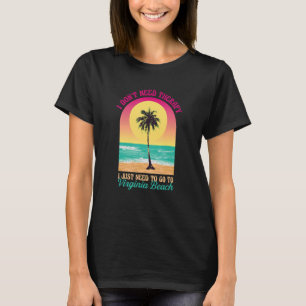 Ich brauche keine Therapie Virginia Beach Ocean Va T-Shirt