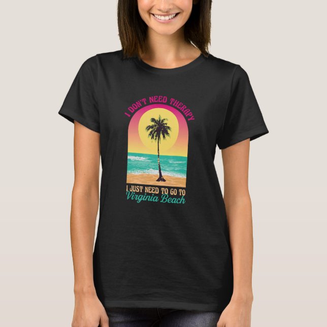 Ich brauche keine Therapie Virginia Beach Ocean Va T-Shirt (Vorderseite)