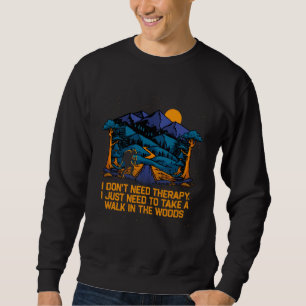 Ich brauche keine Therapie Wandern Camping Wandere Sweatshirt