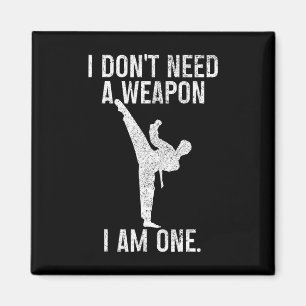 Ich brauche keine Waffe, bin einer Karate Jiu Jits Magnet