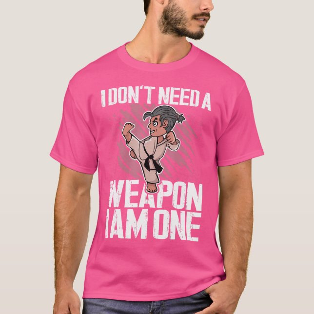 Ich brauche keine Waffe, ich bin ein Kampfkunstkar T-Shirt (Vorderseite)
