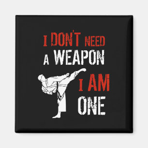 Ich brauche keine Waffe, ich bin eine Karate-Kampf Magnet