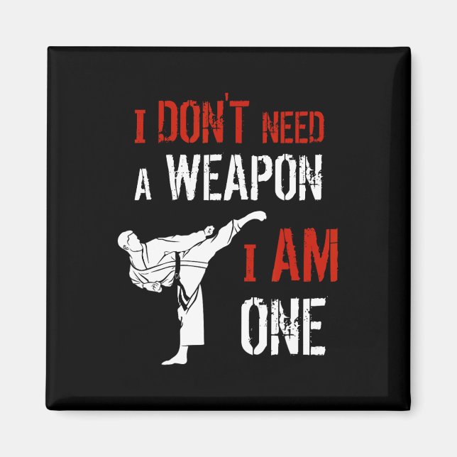 Ich brauche keine Waffe, ich bin eine Karate-Kampf Magnet (Vorne)