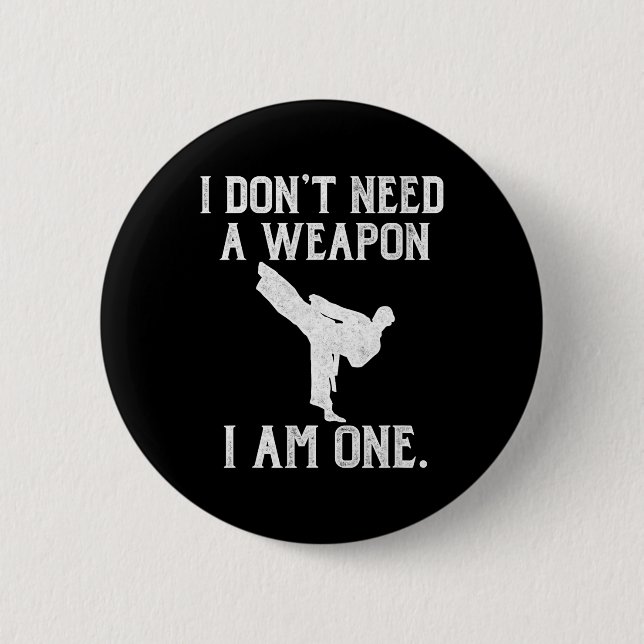 Ich brauche keine Waffe, ich bin eine - Lustiges K Button (Vorderseite)