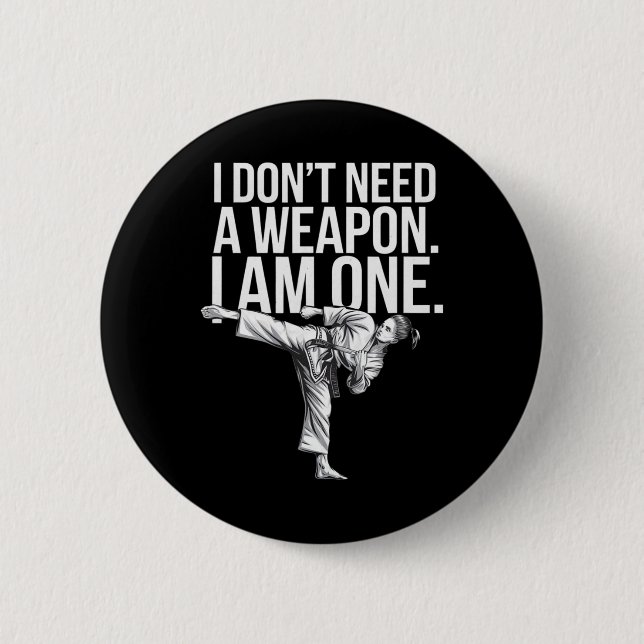 Ich brauche keine Waffe, ich bin eine - Lustiges K Button (Vorderseite)