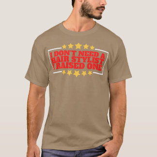 Ich brauche keinen Friseur, ich habe einen großgez T-Shirt