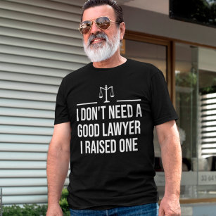 Ich brauche keinen guten Anwalt, den ich an einer  T-Shirt