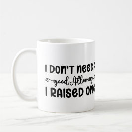 Ich brauche keinen guten Anwalt, den ich angehoben Kaffeetasse