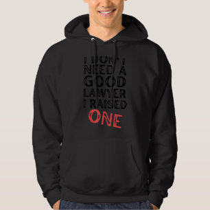 Ich brauche keinen guten Anwalt, den ich einer Jur Hoodie