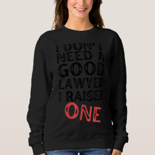 Ich brauche keinen guten Anwalt, den ich einer Jur Sweatshirt