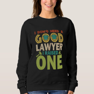 Ich brauche keinen guten Rechtsanwalt, den ich ang Sweatshirt