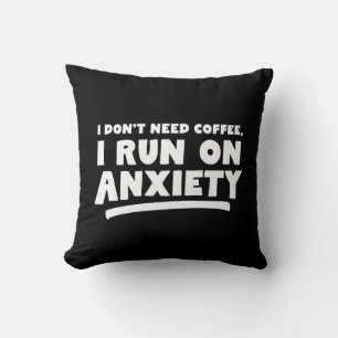 Ich brauche keinen Kaffee, ich mache Angst Kissen