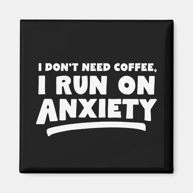 Ich brauche keinen Kaffee, ich mache Angst Magnet (Vorne)