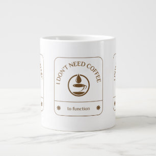 Ich brauche keinen Kaffee, um zu funktionieren Jumbo-Tasse